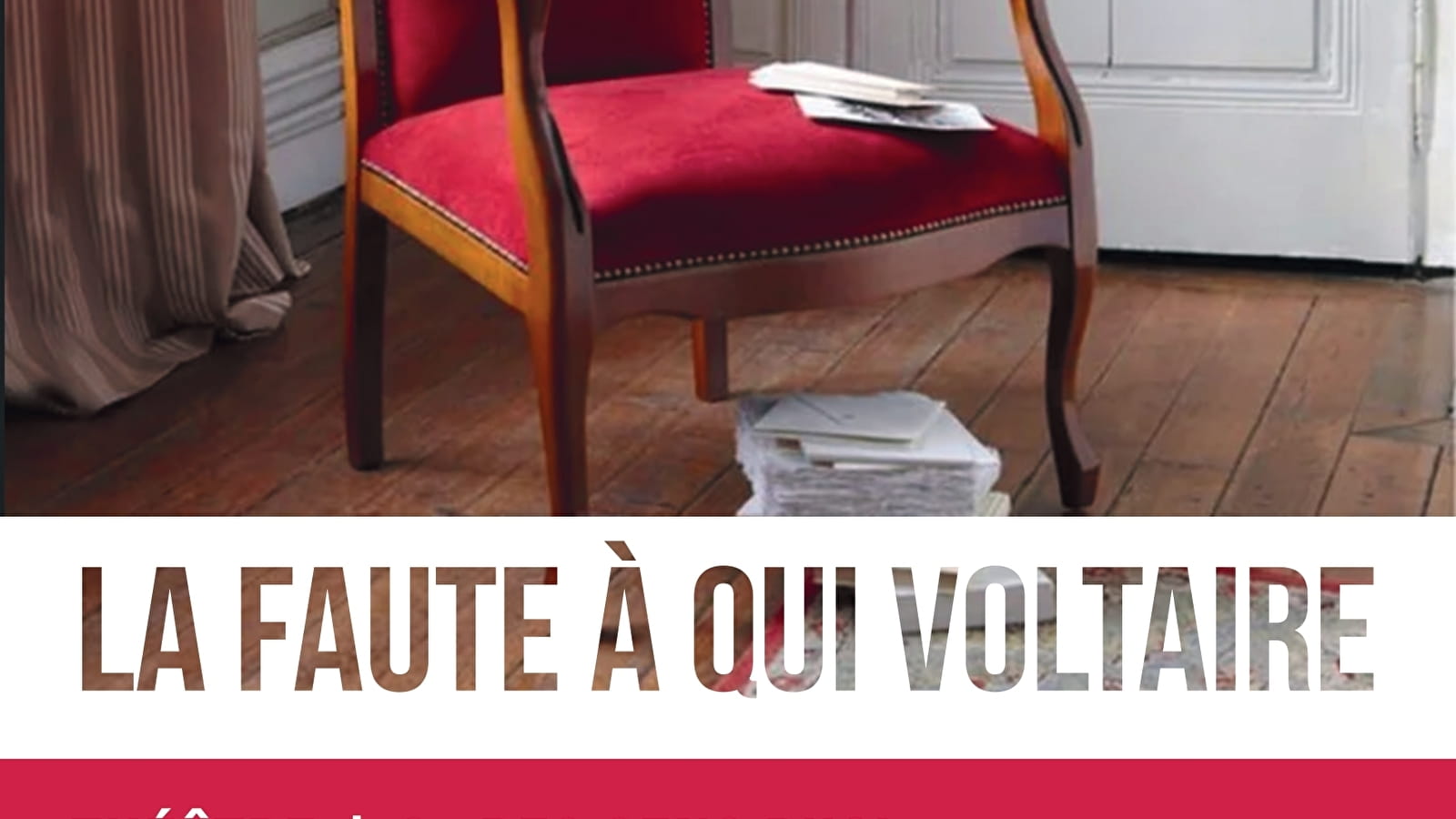 Théâtre : La faute à qui Voltaire
